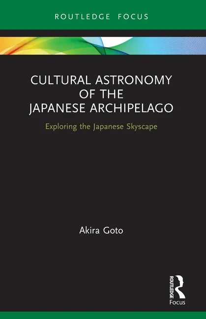 Cultural Astronomy of the Japanese Archipelago: Exploring the Japanese Skyscape - Paperback