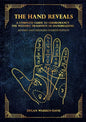 The Hand Reveals: A Complete Guide to Cheiromancy the Western Tradition of Handreading - Revised and Expanded Fourth Edition - Paperback