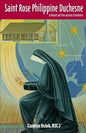 Saint Rose Philippine Duchesne: A Heart on Fire Across Frontiers - Paperback