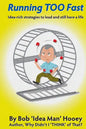 Running TOO Fast: Idea-rich strategies to lead and still have a life - Paperback
