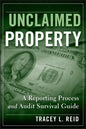 Unclaimed Property: A Reporting Process and Audit Survival Guide - Hardcover