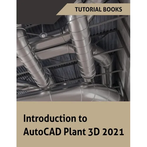 Introduction to AutoCAD Plant 3D 2021 - Paperback