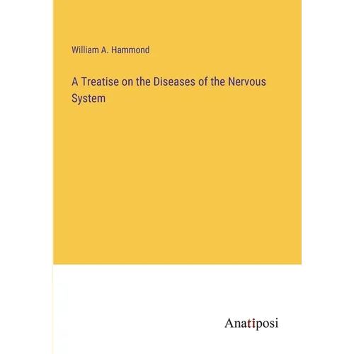 A Treatise on the Diseases of the Nervous System - Paperback
