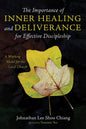 The Importance of Inner Healing and Deliverance for Effective Discipleship: A Working Model for the Local Church - Paperback