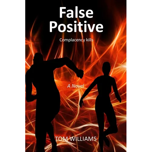 False Positive: Complacency Kills - Paperback