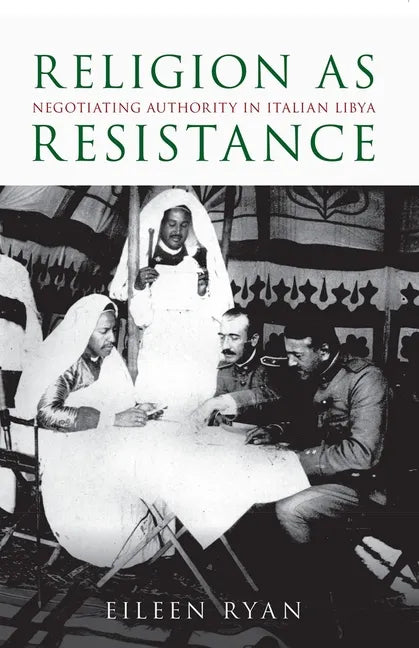 Religion as Resistance: Negotiating Authority in Italian Libya - Paperback