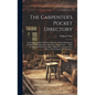 The Carpenter's Pocket Directory: Containing, the Best Methods of Framing Timber Buildings of All Figures and Dimensions, With Their Several Parts ... - Hardcover