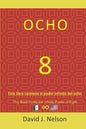 Ocho: Este Libro Contiene El Poder Infinito del Ocho: Para Generar Riqueza - Paperback