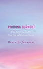 Avoiding Burnout: How Exemplary Teachers Find Fuel and Cultivate Success - Hardcover