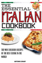 The Essential Italian Cookbook: The Most Delicious Recipes Of The Best Cuisine In The World - Paperback