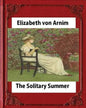 The Solitary Summer, by Elizabeth von Arnim - Paperback