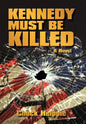 Kennedy Must Be Killed - Hardcover