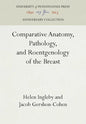Comparative Anatomy, Pathology, and Roentgenology of the Breast - Hardcover