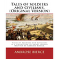 Tales of soldiers and civilians. By: Ambrose Bierce. (Original Version): Tales of Soldiers and Civilians is a collection of short stories written by A - Paperback