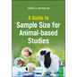 A Guide to Sample Size for Animal-Based Studies - Paperback