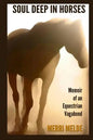 Soul Deep in Horses: Memoir of an Equestrian Vagabond - Paperback