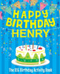 Happy Birthday Henry: The Big Birthday Activity Book: Personalized Books for Kids - Paperback