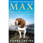 Max the Miracle Dog: The Heart-Warming Tale of a Life-Saving Friendship - Paperback