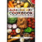 Alkaline Diet Cookbook: Get The Health Benefits of Alkaline Diet & Balance Your Acidity Levels..: 40 Amazing Alkaline Diet Recipes - Paperback