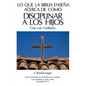 Lo Que La Bíblia Enseña Acerca De Como Disciplinar A Los Hijos: Criar con Confianza - Paperback