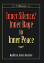 Inner Silence/Inner Rage to Inner Peace: A Memoir - Hardcover