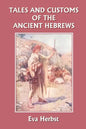 Tales and Customs of the Ancient Hebrews (Yesterday's Classics) - Paperback
