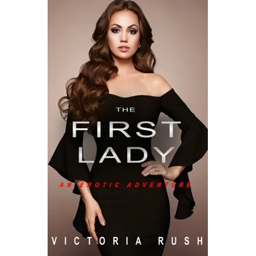 The First Lady: An Erotic Adventure (Lesbian Bisexual Erotica) - Paperback