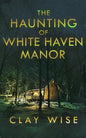 The Haunting of White Haven Manor - Paperback
