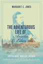 The Adventurous Life of Amelia B. Edwards: Egyptologist, Novelist, Activist - Hardcover