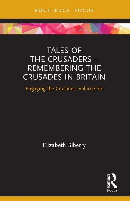 Tales of the Crusaders - Remembering the Crusades in Britain: Engaging the Crusades, Volume Six - Paperback