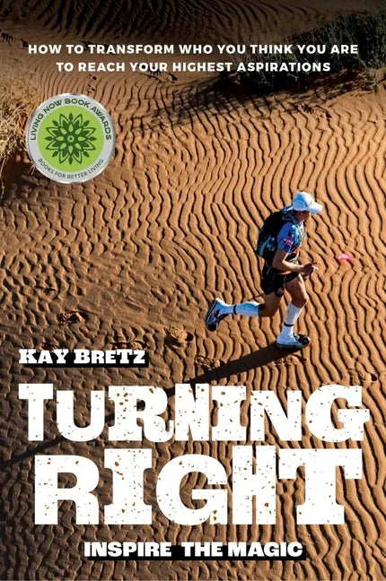 Turning Right: Inspire the magic: How to transform who you think you are to reach your highest aspirations - Paperback