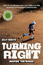 Turning Right: Inspire the magic: How to transform who you think you are to reach your highest aspirations - Paperback