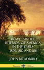 Travels in the Interior of America in the Years 1809, 1810 and 1811 (Hardcover) - Hardcover