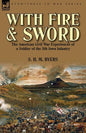 With Fire and Sword: The American Civil War Experiences of a Soldier of the 5th Iowa Infantry - Paperback