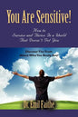 You ARE Sensitive! How to Survive and Thrive in a World That Doesn't Get You - Paperback