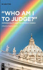 "Who Am I to Judge?": Homosexuality and the Catholic Church - Hardcover