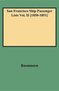 San Francisco Ship Passenger Lists Vol. II [1850-1851] - Hardcover