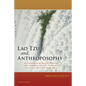 Lao Tzu and Anthroposophy: A Translation of the Tao Te Ching with Commentary and a Lao Tzu Document "The Great One Excretes Water" - Paperback