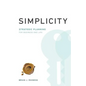 Simplicity: Strategic Planning for Business and Life - Paperback