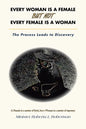 Every Woman Is a Female but Not Every Female Is a Woman: The Process Leads to Discovery - Paperback