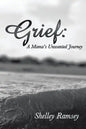 Grief: A Mama's Unwanted Journey - Paperback
