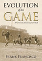 Evolution of the Game: A Chronicle of American Football - Paperback