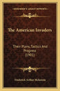 The American Invaders: Their Plans, Tactics and Progress (1901) - Paperback