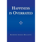 Happiness Is Overrated - Paperback