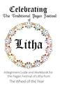 Celebrating the Traditional Pagan Festival of Litha: A Beginners Guide and Workbook for the Pagan Festival of Litha from the Wheel from the Year - Paperback