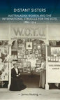 Distant Sisters: Australasian Women and the International Struggle for the Vote, 1880-1914 - Paperback