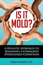 Is It Mold?: A Holistic Approach To Managing A Commonly Overlooked Condition - Paperback