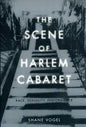 The Scene of Harlem Cabaret: Race, Sexuality, Performance - Paperback