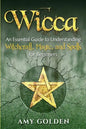 Wicca: An Essential Guide to Understanding Witchcraft, Magic, and Spells for Beginners - Paperback