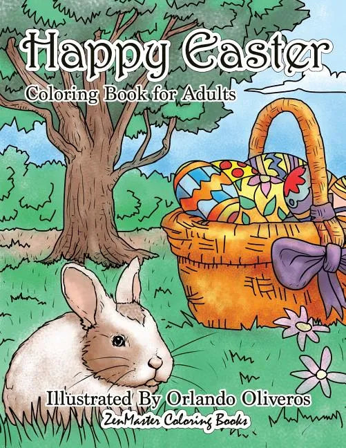 Happy Easter Coloring Book for Adults: An Adult Coloring Book of Easter with Spring Scenes, Easter Eggs, Cute Bunnies, and Relaxing Patterns - Paperback